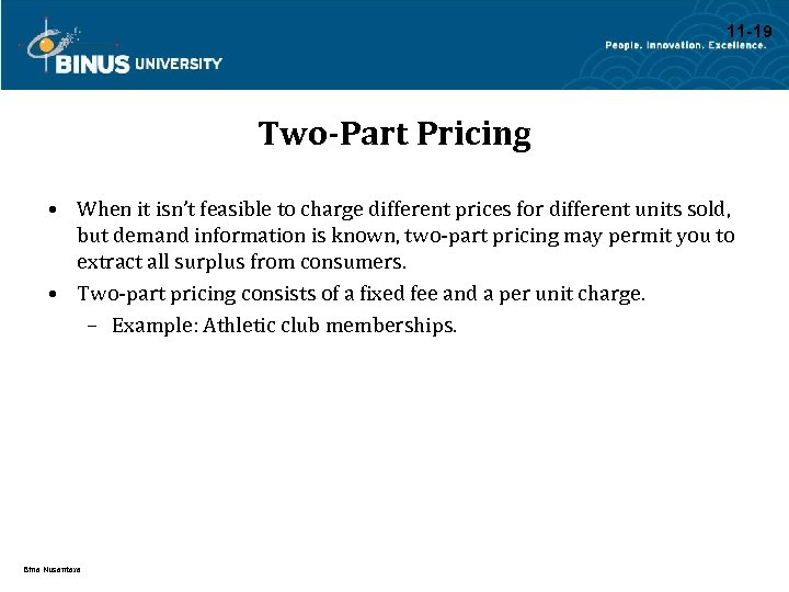 11 -19 Two-Part Pricing • When it isn’t feasible to charge different prices for