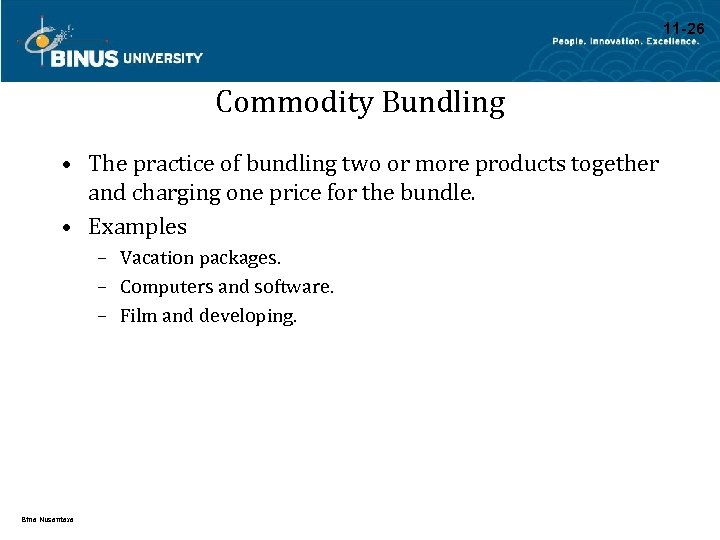 11 -26 Commodity Bundling • The practice of bundling two or more products together