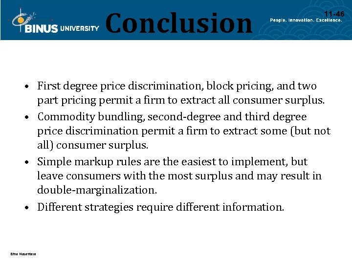 Conclusion 11 -46 • First degree price discrimination, block pricing, and two part pricing