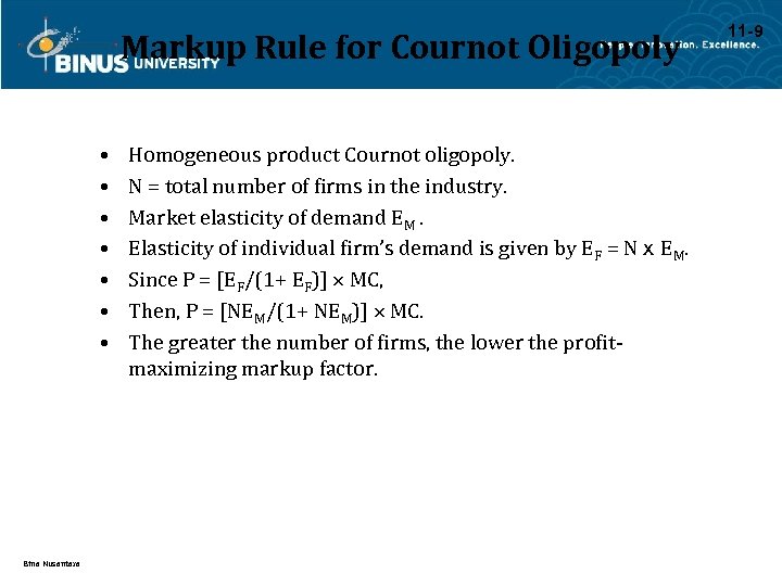 Markup Rule for Cournot Oligopoly • • Bina Nusantara Homogeneous product Cournot oligopoly. N