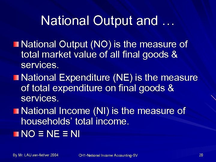 National Output and … National Output (NO) is the measure of total market value