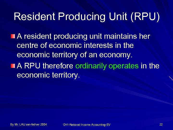 Resident Producing Unit (RPU) A resident producing unit maintains her centre of economic interests