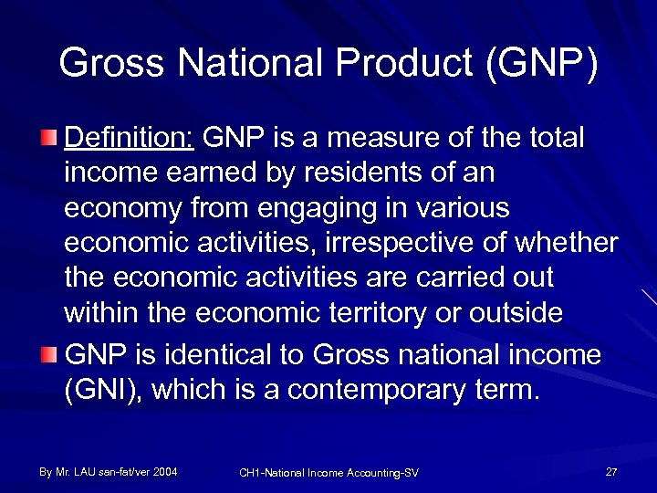 Gross National Product (GNP) Definition: GNP is a measure of the total income earned