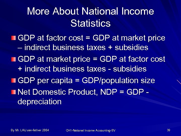 More About National Income Statistics GDP at factor cost = GDP at market price