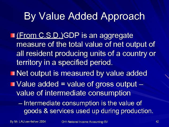 By Value Added Approach (From C. S. D. )GDP is an aggregate measure of