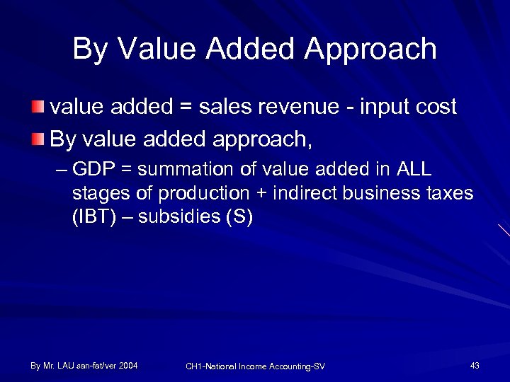 By Value Added Approach value added = sales revenue - input cost By value