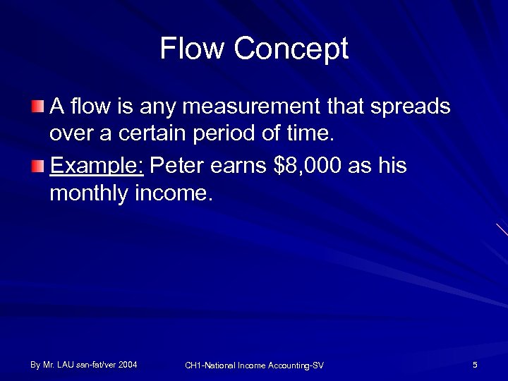 Flow Concept A flow is any measurement that spreads over a certain period of