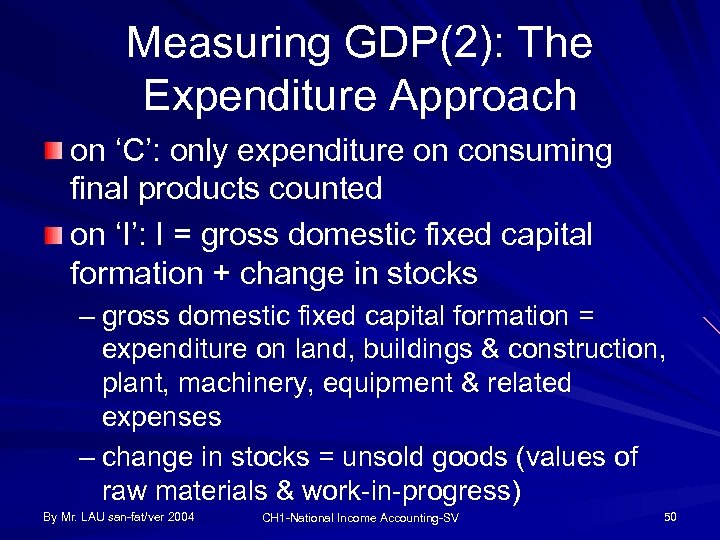 Measuring GDP(2): The Expenditure Approach on ‘C’: only expenditure on consuming final products counted