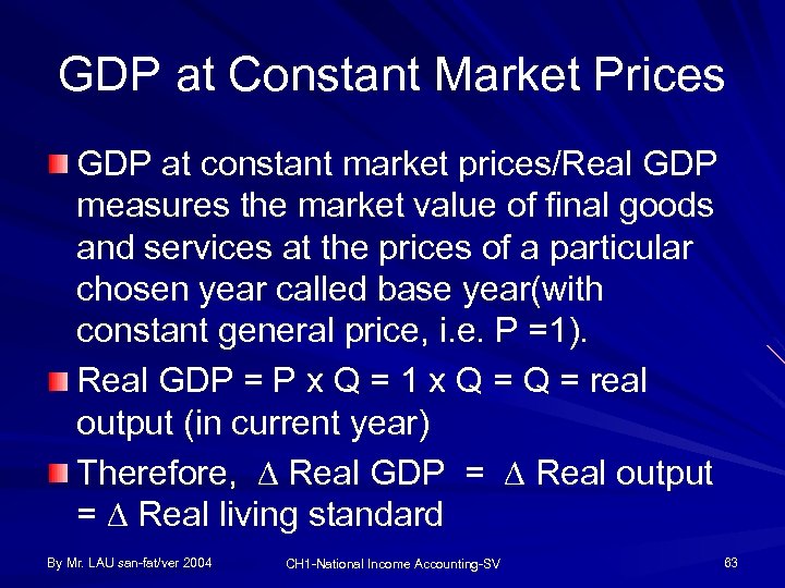 GDP at Constant Market Prices GDP at constant market prices/Real GDP measures the market