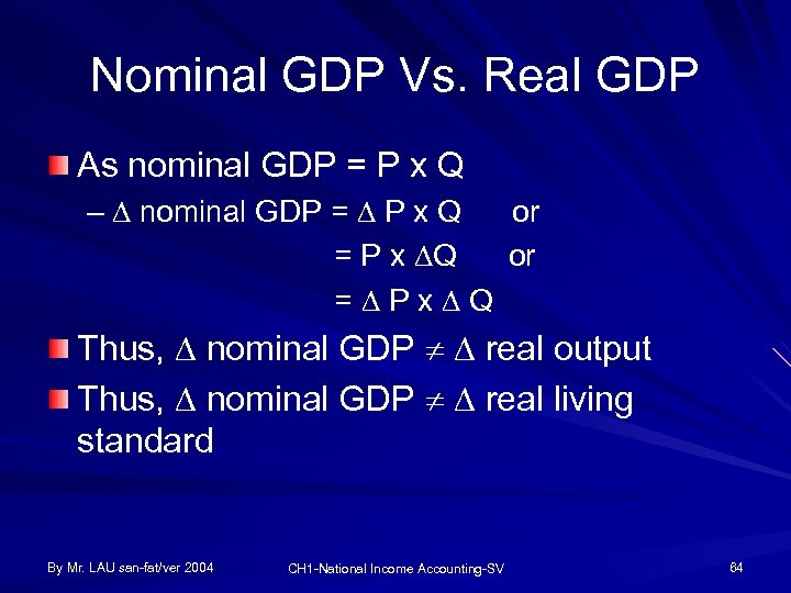 Nominal GDP Vs. Real GDP As nominal GDP = P x Q – nominal