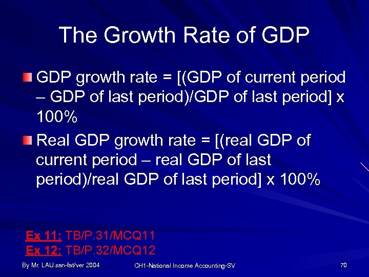 The Growth Rate of GDP growth rate = [(GDP of current period – GDP