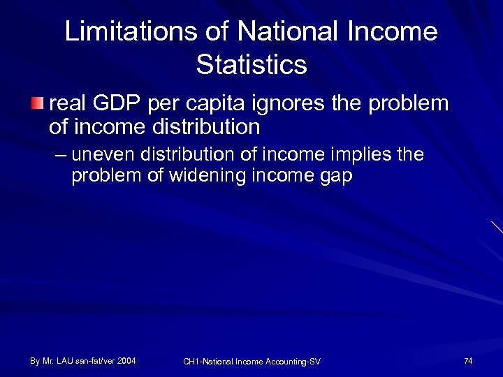 Limitations of National Income Statistics real GDP per capita ignores the problem of income