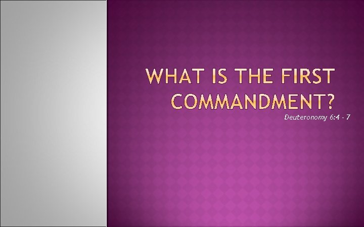 Deuteronomy 6: 4 - 7 