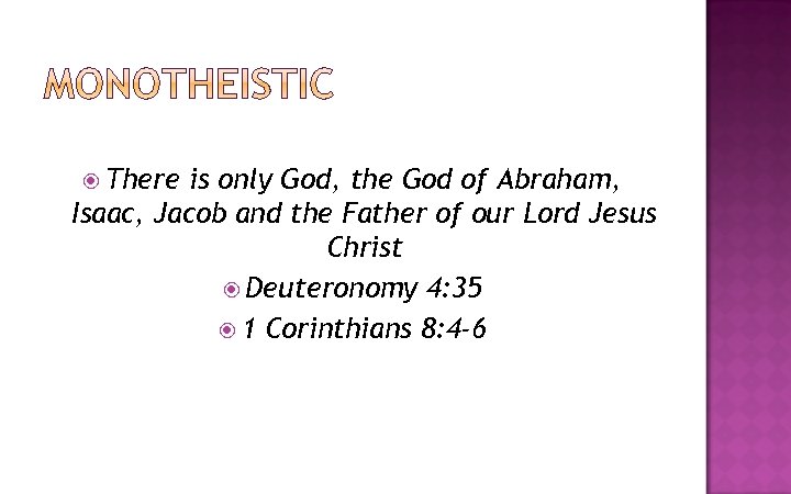  There is only God, the God of Abraham, Isaac, Jacob and the Father