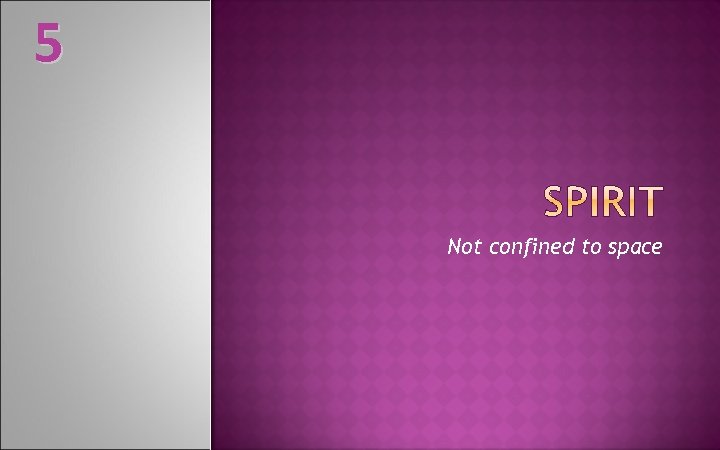 5 Not confined to space 