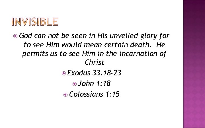  God can not be seen in His unveiled glory for to see Him