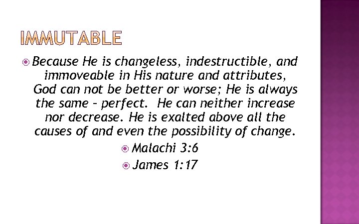  Because He is changeless, indestructible, and immoveable in His nature and attributes, God
