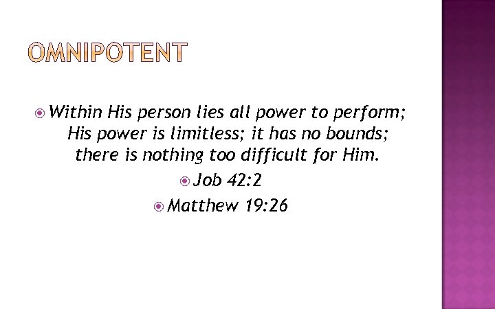 Within His person lies all power to perform; His power is limitless; it
