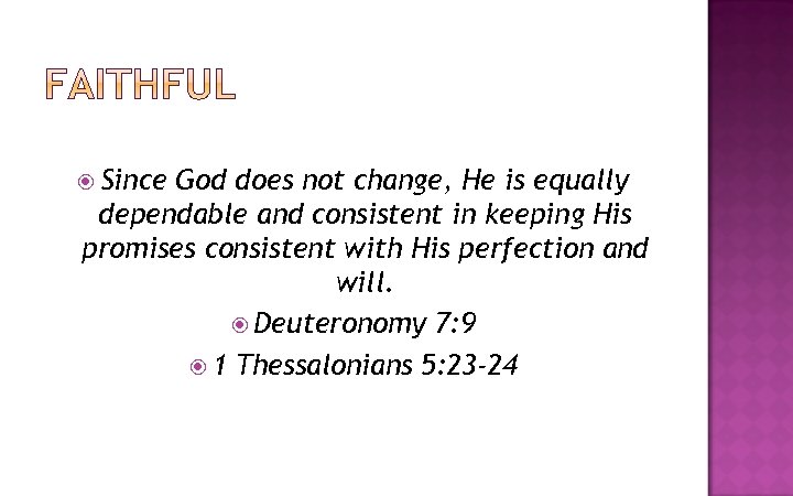  Since God does not change, He is equally dependable and consistent in keeping