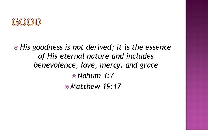  His goodness is not derived; it is the essence of His eternal nature