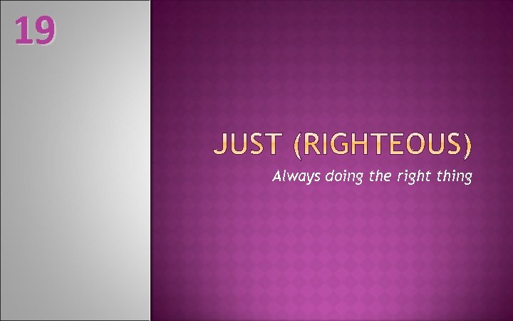 19 Always doing the right thing 