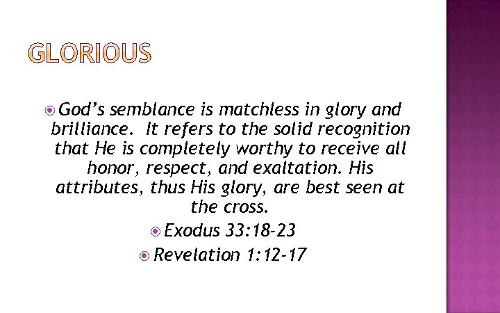  God’s semblance is matchless in glory and brilliance. It refers to the solid