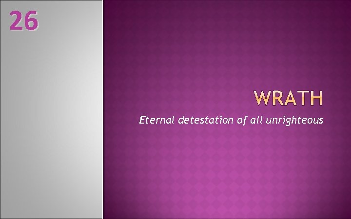 26 Eternal detestation of all unrighteous 