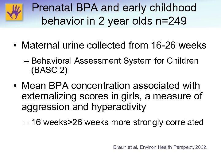 Prenatal BPA and early childhood behavior in 2 year olds n=249 • Maternal urine
