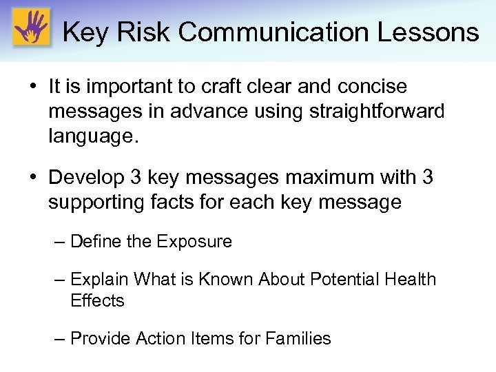 Key Risk Communication Lessons • It is important to craft clear and concise messages