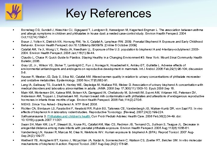 Key References • • • • Bornehag CG, Sundell J, Weschler CJ, Sigsgaard T,