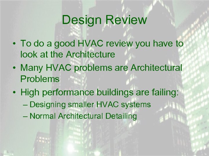 Design Review • To do a good HVAC review you have to look at