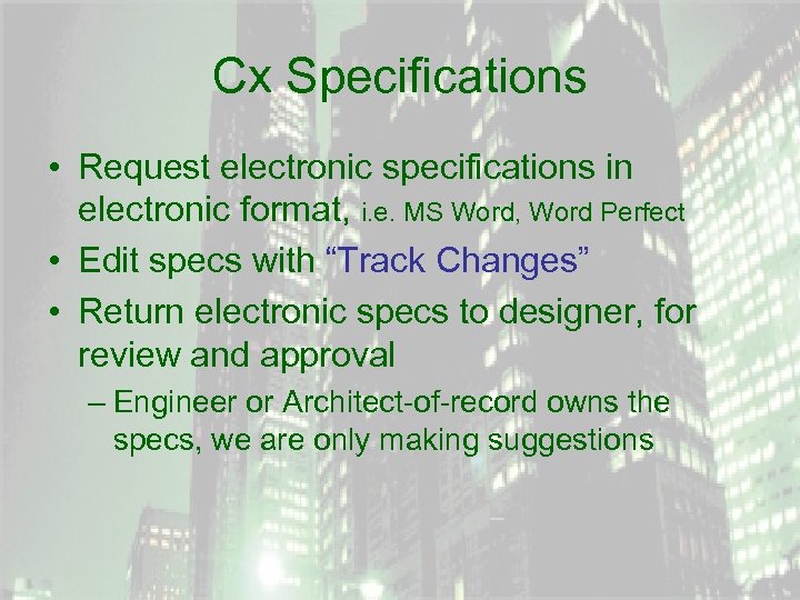 Cx Specifications • Request electronic specifications in electronic format, i. e. MS Word, Word