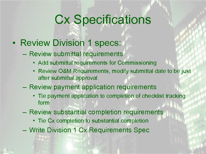 Cx Specifications • Review Division 1 specs: – Review submittal requirements • Add submittal