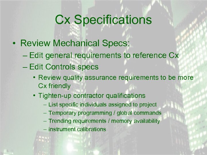 Cx Specifications • Review Mechanical Specs: – Edit general requirements to reference Cx –