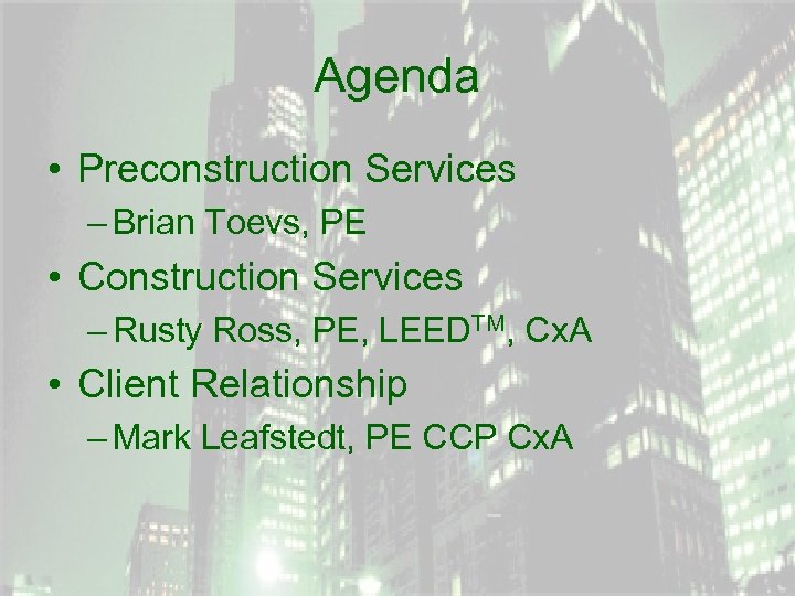 Agenda • Preconstruction Services – Brian Toevs, PE • Construction Services – Rusty Ross,
