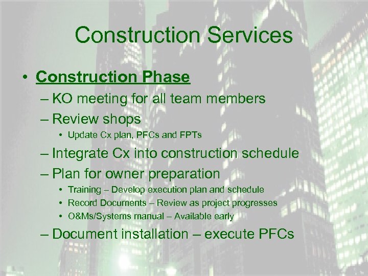 Construction Services • Construction Phase – KO meeting for all team members – Review