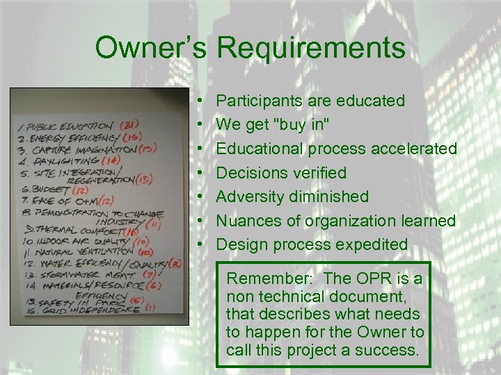 Owner’s Requirements • • Participants are educated We get "buy in" Educational process accelerated