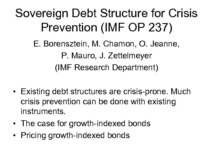 Sovereign Debt Structure for Crisis Prevention (IMF OP 237) E. Borensztein, M. Chamon, O.