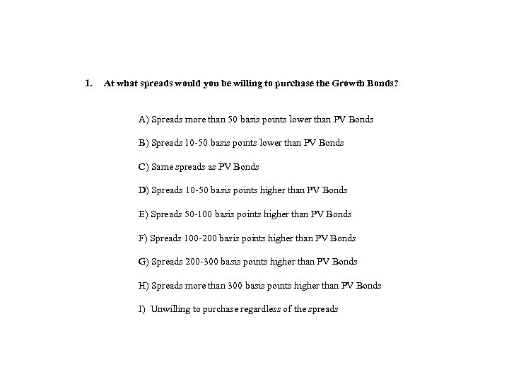1. At what spreads would you be willing to purchase the Growth Bonds? A)