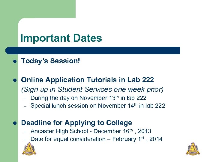 Important Dates l Today’s Session! l Online Application Tutorials in Lab 222 (Sign up