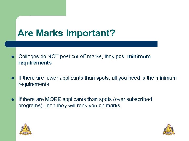 Are Marks Important? l Colleges do NOT post cut off marks, they post minimum