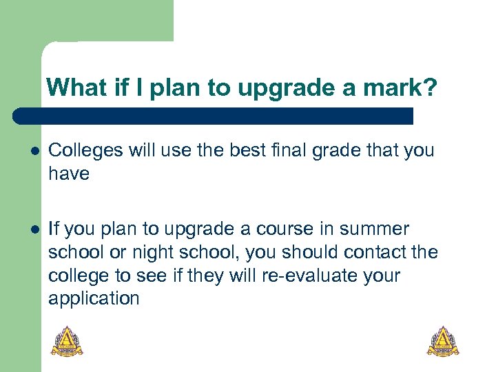 What if I plan to upgrade a mark? l Colleges will use the best