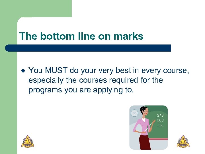 The bottom line on marks l You MUST do your very best in every