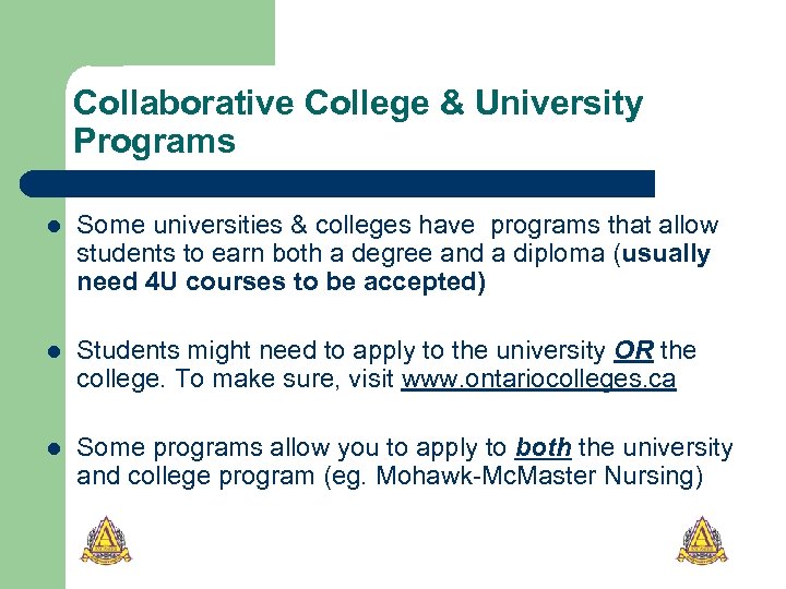 Collaborative College & University Programs l Some universities & colleges have programs that allow