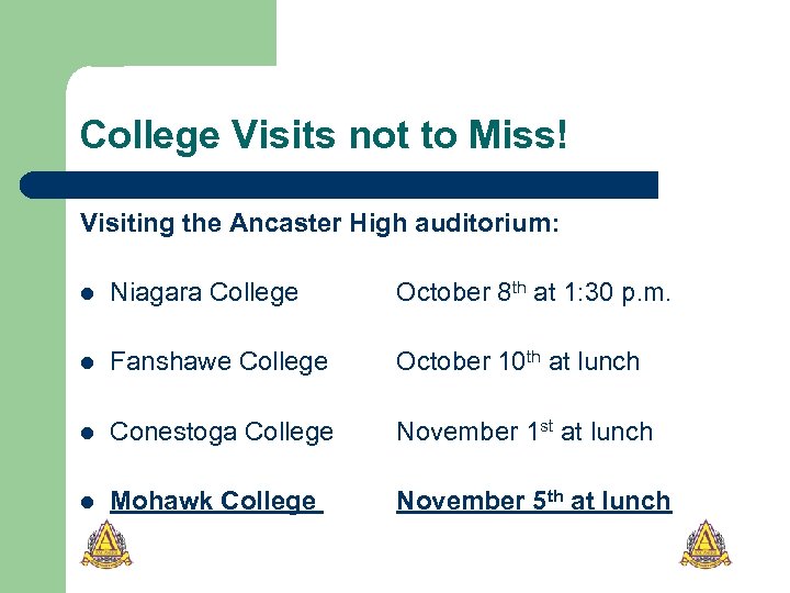 College Visits not to Miss! Visiting the Ancaster High auditorium: l Niagara College October