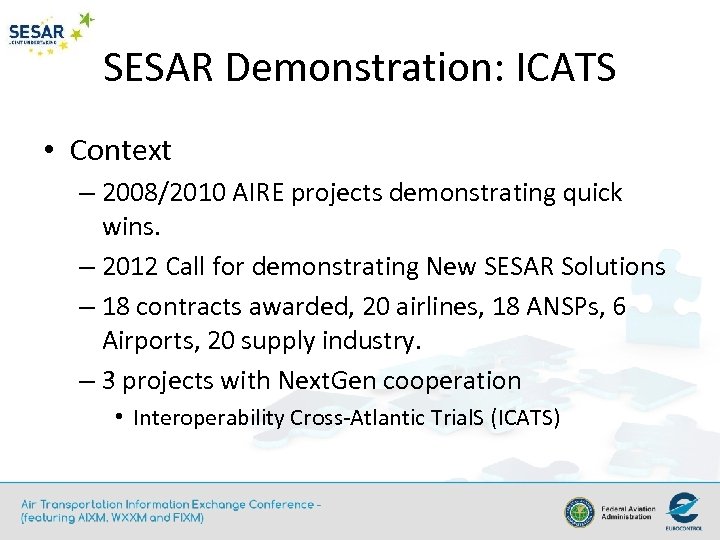 SESAR Demonstration: ICATS • Context – 2008/2010 AIRE projects demonstrating quick wins. – 2012