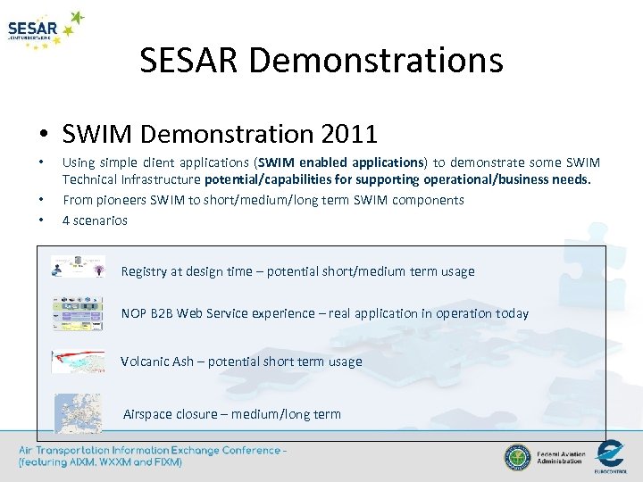 SESAR Demonstrations • SWIM Demonstration 2011 • • • Using simple client applications (SWIM