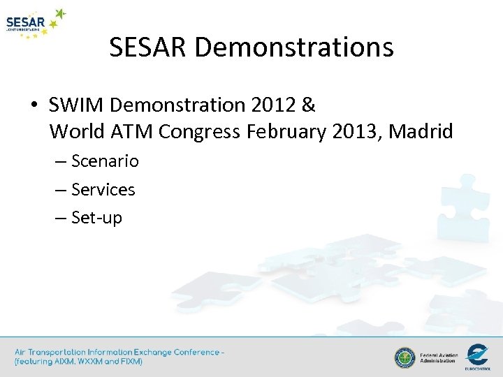 SESAR Demonstrations • SWIM Demonstration 2012 & World ATM Congress February 2013, Madrid –