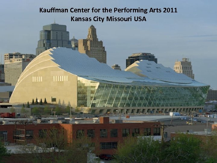 Kauffman Center for the Performing Arts 2011 Kansas City Missouri USA 