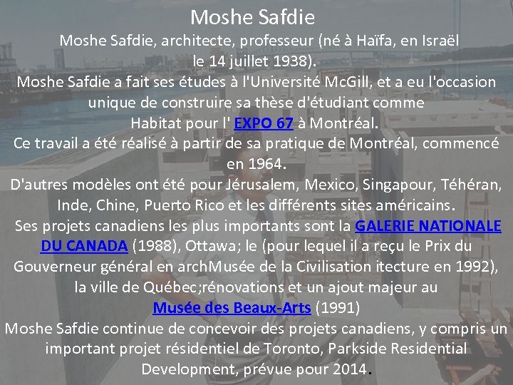 Moshe Safdie Moshe Safdie, architecte, professeur (né à Haïfa, en Israël le 14 juillet